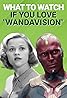 "What to Watch" What to Watch If You Love "WandaVision" (TV Episode 2021) Poster