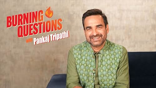 Burning Questions with Pankaj Tripathi