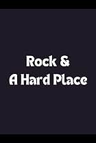 Rock & A Hard Place (2008)