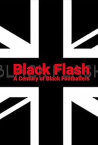 Primary photo for Black Flash: A Century of Black Footballers in Britain