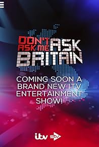 Primary photo for Don't Ask Me Ask Britain