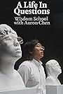 Aaron Chen in A Life in Questions: Wisdom School with Aaron Chen (2020)