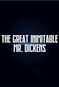 Primary photo for The Great Inimitable Mr. Dickens