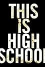 This Is High School (2016)