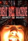 Meatball Machine: Reject of Death (2007)