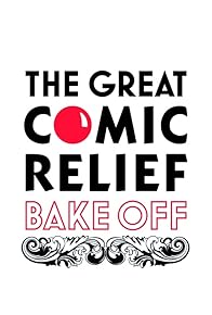 Primary photo for The Great Comic Relief Bake Off