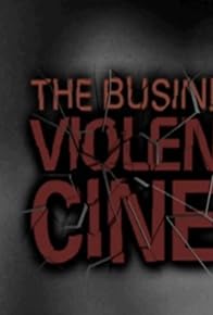 Primary photo for The Business End: Violence in Cinema