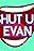 Shut Up Evan