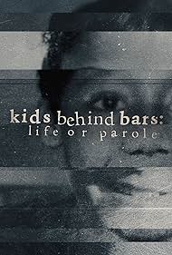 Kids Behind Bars: Life or Parole (2019)