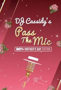 Primary photo for DJ Cassidy's Pass the Mic: BET Mother's Day Edition