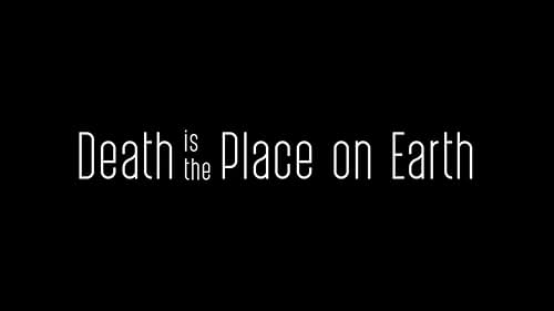 Death is the Place on Earth