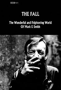 Primary photo for The Fall: The Wonderful and Frightening World of Mark E. Smith