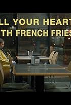 Fill Your Heart with French Fries