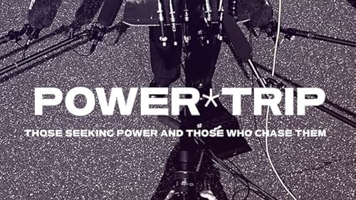 Power Trip: Those Who Seek Power and Those Who Chase Them (2022)