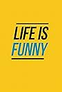 Life Is Funny (2017)