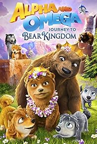 Primary photo for Alpha and Omega: Journey to Bear Kingdom