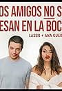 Lasso & Ana Guerra: Los amigos no se besan en la boca (2020)