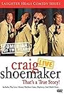 Craig Shoemaker: Live - That's a True Story! (2005)