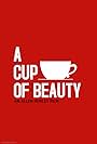 A Cup of Beauty (2018)