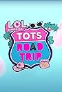 LOL Surprise! Tots Road Trip (2023)