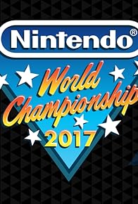 Primary photo for Nintendo World Championships 2017