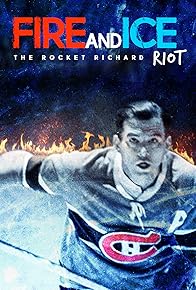 Primary photo for Fire and Ice: The Rocket Richard Riot