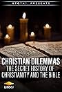 Christian Dilemmas: The Secret History Of The Bible (2017)