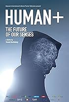 Human+ the Future of Our Senses (2019)