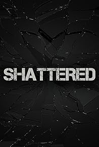 Primary photo for Shattered