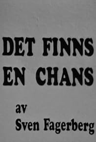 Primary photo for Det finns en chans