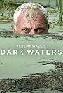 Jeremy Wade's Dark Waters (2019)