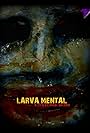 Larva Mental (2021)