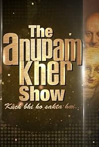 Primary photo for The Anupam Kher Show