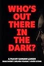 Dana Moore in Who's Out There in the Dark? (2024)