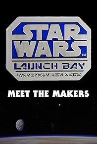 Primary photo for Star Wars: Launch Bay - Meet the Makers