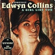 Edwyn Collins: A Girl Like You (Color Version) (1995)