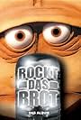 Rockt das Brot (2004)