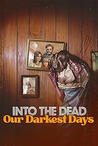 Primary photo for Into the Dead: Our Darkest Days