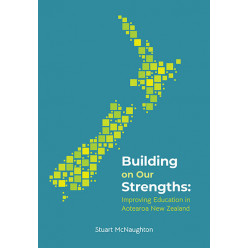 Building on our strengths: Improving education in Aotearoa NZ