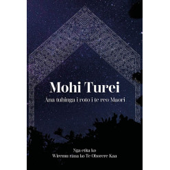 Mohi Turei: Āna tuhinga i roto i te reo Maori (new edition)