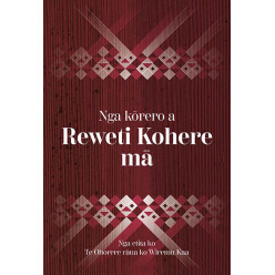 Nga kōrero a Reweti Kohere mā (new edition)