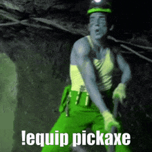 a man in a green outfit is holding a shovel and the words equip pickaxe are on the bottom