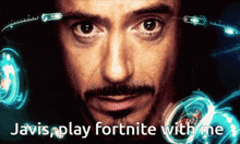 a close up of a man 's face with the words " javis play fortnite with me " below him