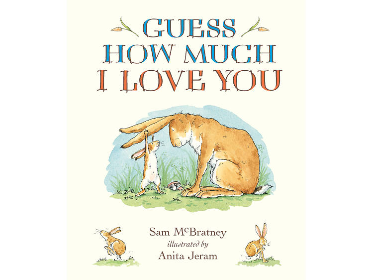 Guess How Much I Love You by Sam McBratney