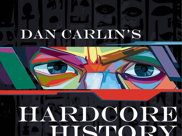 Dan Carlin’s Hardcore History