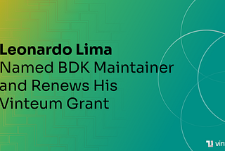 Leonardo Lima Named BDK Maintainer and Renews His Vinteum Grant