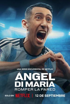 Ángel Di María: Romper la pared (Miniserie de TV)