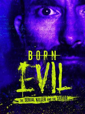 Born Evil: The Serial Killer and the Savior (TV Series)