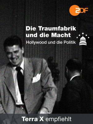 Die Traumfabrik und die Macht - Hollywood und die Politik 