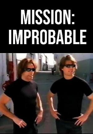 Mission: Improbable (TV) (C)